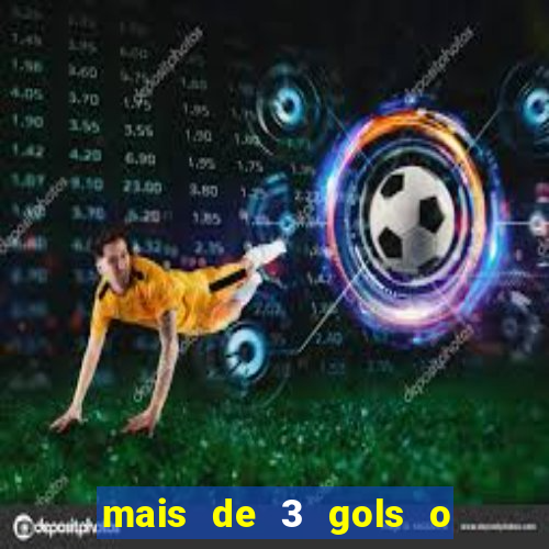 mais de 3 gols o que significa